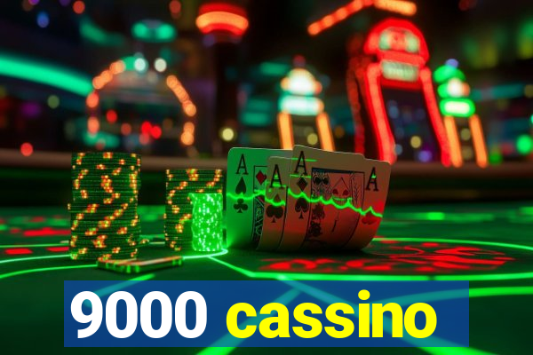 9000 cassino